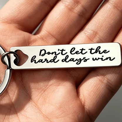 "Don't Let The Hard Days Win" Keychain
